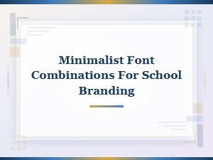 Minimalist Font Pairing Ideas for Modern School Branding