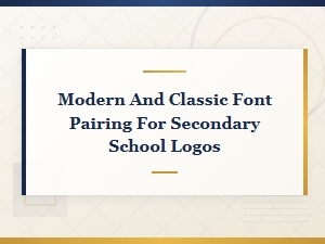 Modern and Classic Font Pairing Ideas for School Logos