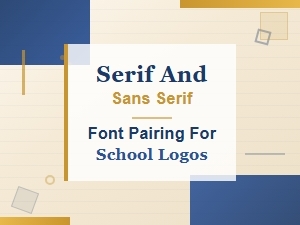 Best Serif and Sans Serif Font Pairings for School Logos