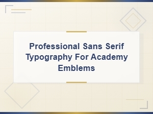 Professional Sans Serif Fonts for Academy Emblems