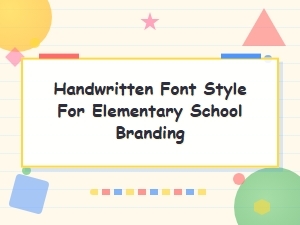Handwritten Font Styles for Elementary School Branding and Design