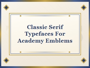 Classic Serif Typefaces for Academy Emblems